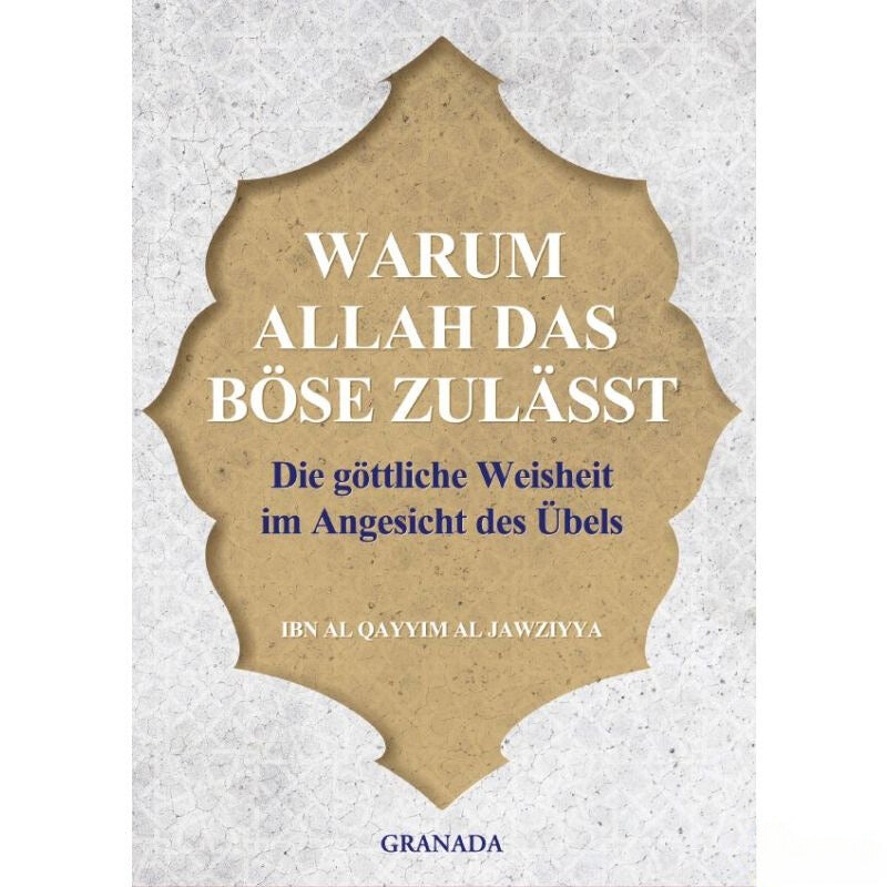 Warum Allah das Böse zulässt - Die göttliche Weisheit im Angesicht des Übels