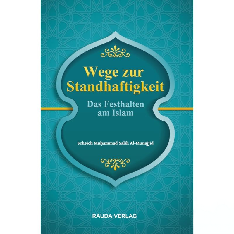 Wege zur Standhaftigkeit - Das Festhalten am Islam