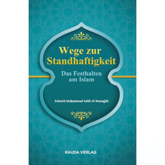 Wege zur Standhaftigkeit - Das Festhalten am Islam