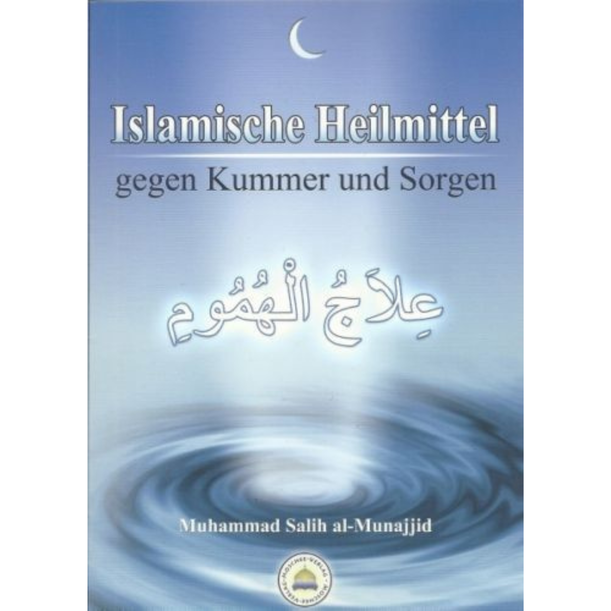 Islamische Heilmittel gegen Kummer und Sorgen