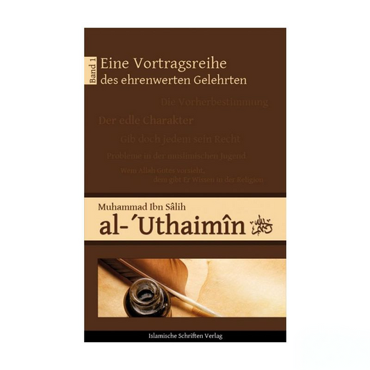 Vortragsreihe des ehrenwerten Gelehrten al-Uthaimîn - Band 1